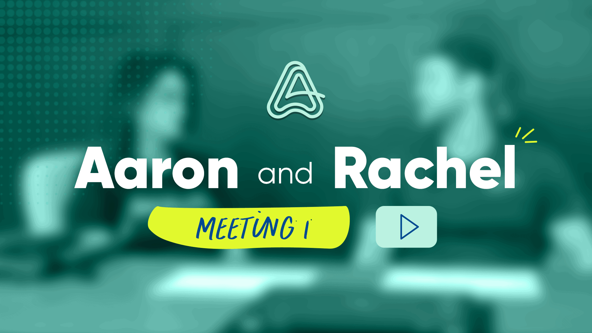 Aaron and Rachel Meeting 1 Amplified Planning